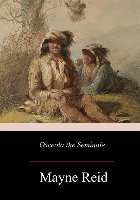 Osceola the Seminole - Mayne Reid