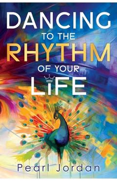 Coperta cărții 'Dancing to the Rhythm of Your Life: A Happy Becoming Story - Pearl Jordan'