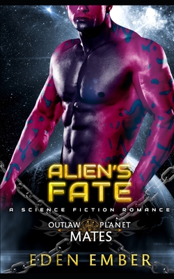 Alien's Fate: A SciFi Alien Romance - Eden Ember