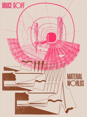 Bruce Goff: Material Worlds - Alison Fisher