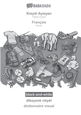 Kreyòl Ayisyen - Français, diksyonè vizyèl, BW: BABADADA Haitian Creole - French, visual dictionary, BW - 
