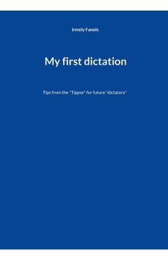 Poza produsului My first dictation: Tips from the Tippse for future dictators - Irmely Fannis