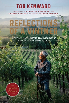 Reflections of a Vintner: Stories and Seasonal Wisdom from a Lifetime in Napa Valley - Tor Kenward