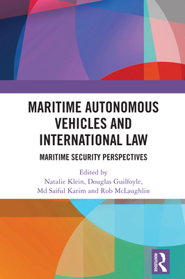 Maritime Autonomous Vehicles and International Law: Maritime Security Perspectives - Natalie Klein