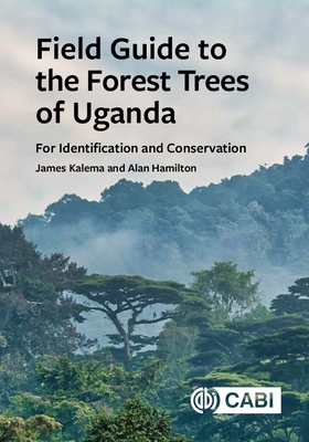 Coperta cărții 'Field Guide to the Forest Trees of Uganda: For Identification and Conservation - James Kalema'