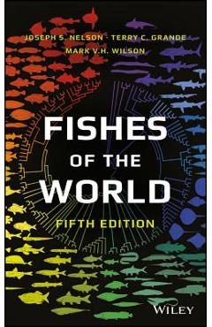 Coperta cărții 'Fishes of the World - Joseph S. Nelson'