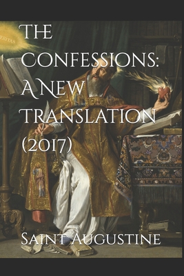 The Confessions: A New Translation (2017): 2017 - Edward B. Pusey