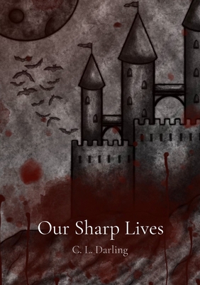 Our Sharp Lives - C. L. Darling
