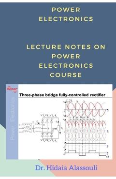 Coperta cărții 'Power Electronics: Lecture Notes on Power Electronics Course - Hidaia Mahmood Alassouli'
