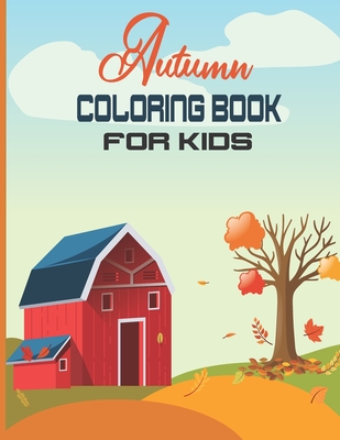 Autumn Coloring Book For Kids: A Fun and Cute Collection of Hello Autumn Coloring Book For Kids, Toddlers & Preschoolers &Kindergarten -Great Gift To - Echo Weber