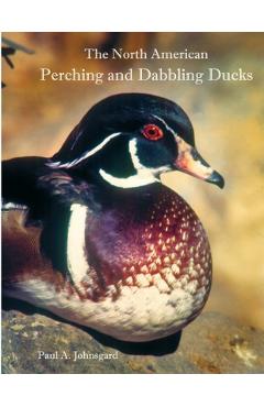 Coperta cărții 'The North American Perching and Dabbling Ducks - Paul Johnsgard'