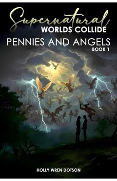 Coperta cărții 'Supernatural Worlds Collide - Pennies and Angels - Book 1 -'