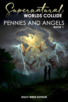 Supernatural Worlds Collide - Pennies and Angels - Book 1 -