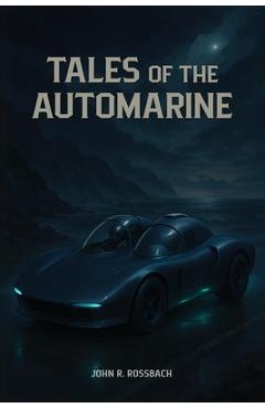 Coperta cărții 'Tales of the AutoMarine - John R. Rossbach'