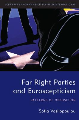Far Right Parties and Euroscepticism: Patterns of Opposition - Sofia Vasilopoulou