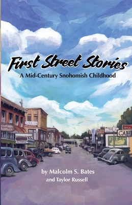First Street Stories: A Mid-Century Snohomish Childhood - Taylor Russell