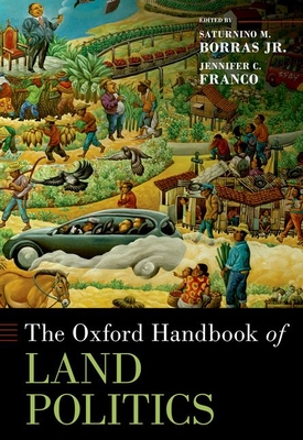 The Oxford Handbook of Land Politics - Saturnino M. Borras