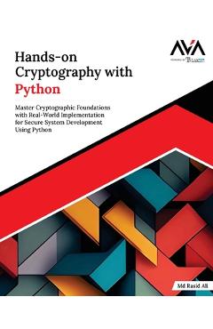 Coperta cărții 'Hands-on Cryptography with Python: Master Cryptographic Foundations with Real-World Implementation for Secure System'