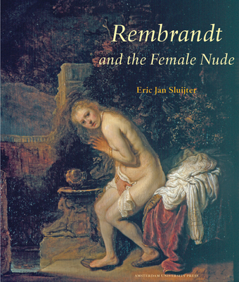 Rembrandt and the Female Nude - Eric Jan Sluijter