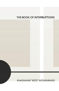 Poza produsului The Book of Interruptions - Khashayar Kess Mohammadi