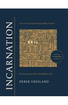 Coperta cărții 'Incarnation: 8 Lessons on How God Meets Us - Derek Vreeland'