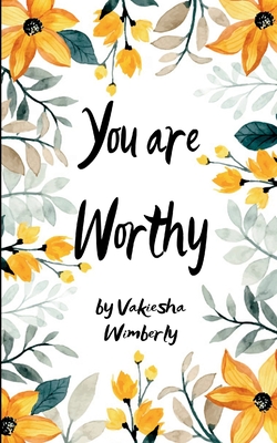 You Are Worthy - Vakiesha Wimberly