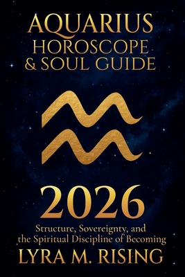 Coperta cărții 'Aquarius Horoscope & Soul Guide 2026: Visionary Freedom, Collective Evolution, and the Courage to Be Yourself - Lyra M.'