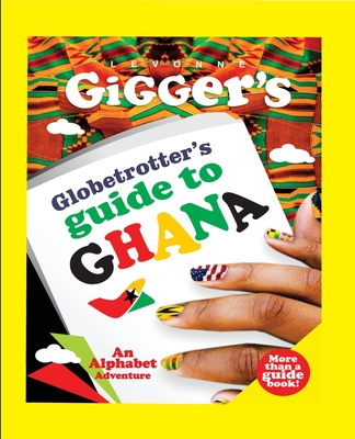 Coperta cărții 'Globetrotter's Guide to Ghana: An Alphabet Adventure - Levonne Gigger'