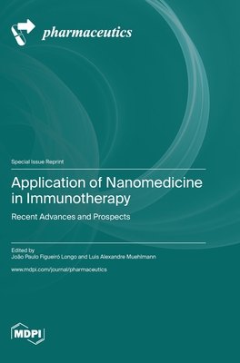 Application of Nanomedicine in Immunotherapy: Recent Advances and Prospects - João Paulo Figueiró Longo