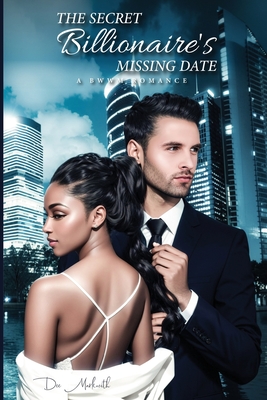 The Secret Billionaire's Missing Date: A Bwwm Romance - Dee Markwith