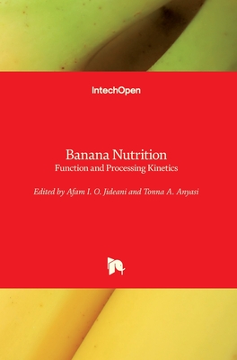 Banana Nutrition: Function and Processing Kinetics - Afam I. O. Jideani