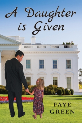A Daughter Is Given - Faye Green