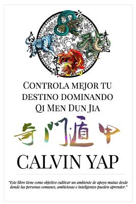 Controla Mejor Tu Destino Dominando Qi Men Dun Jia: Qi Men Dun Jia - Laura Delgado Gonzalez