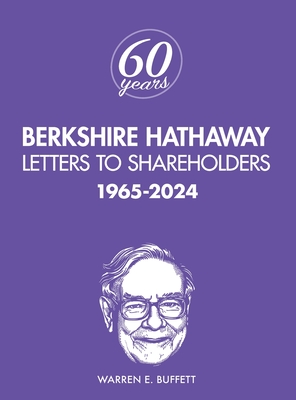 Berkshire Hathaway Letters to Shareholders: 1965-2024 - Warren Buffett