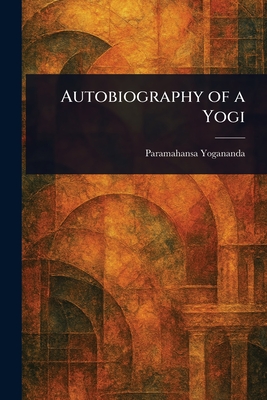 Coperta cărții 'Autobiography of a Yogi - Paramahansa Yogananda'