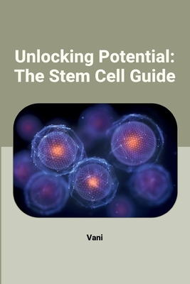 Unlocking Potential: The Stem Cell Guide -