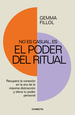 No Es Casual, Es El Poder del Ritual / It's Not a Coincidence, It's the Power of Rituals - Gemma Fillol