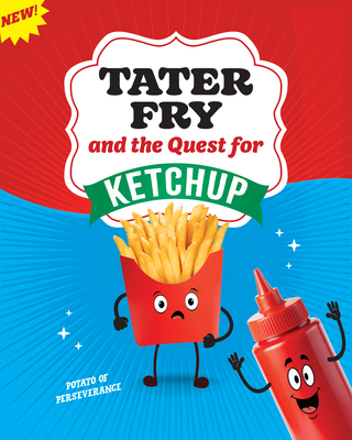 Coperta cărții 'Tater Fry and the Quest for Ketchup: Potato of Perseverance - Gillia Olson'