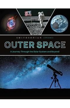 Coperta cărții 'Smithsonian Explores: Outer Space: A Journey Through the Solar System and Beyond! -'