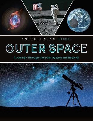 Coperta cărții 'Smithsonian Explores: Outer Space: A Journey Through the Solar System and Beyond! -'