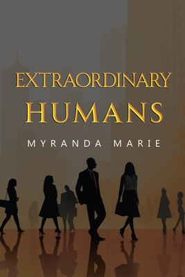 Extraordinary Humans - Myranda Marie