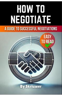 Coperta cărții 'How to Negotiate Book: A Comprehensive Guide to Successful Negotiations -'
