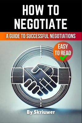 Coperta cărții 'How to Negotiate Book: A Comprehensive Guide to Successful Negotiations -'