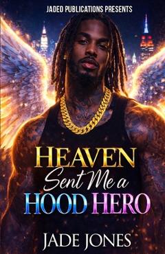 Poza produsului Heaven Sent Me a Hood Hero - Jade Jones