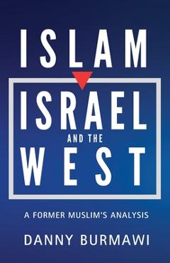 Poza produsului Islam, Israel, and the West: A Former Muslim's Analysis - Danny Burmawi