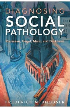 Coperta cărții 'Diagnosing Social Pathology - Frederick Neuhouser'