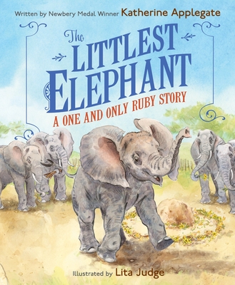 Coperta cărții 'The Littlest Elephant: A One and Only Ruby Story - Katherine Applegate'
