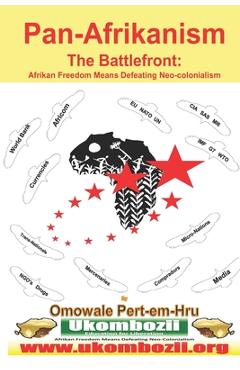Coperta cărții 'Pan-Afrikanism: The Battlefront: Afrikan Freedom Means Defeating Neo-Colonialism - Omowale Ru Pert-em-hru'
