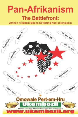 Coperta cărții 'Pan-Afrikanism: The Battlefront: Afrikan Freedom Means Defeating Neo-Colonialism - Omowale Ru Pert-em-hru'