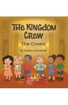 Poza produsului The Kingdom Crew: The Crown - Kailey Marshall